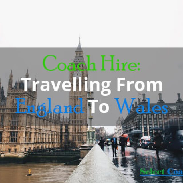 Coach Hire: Travelling From England to Wales