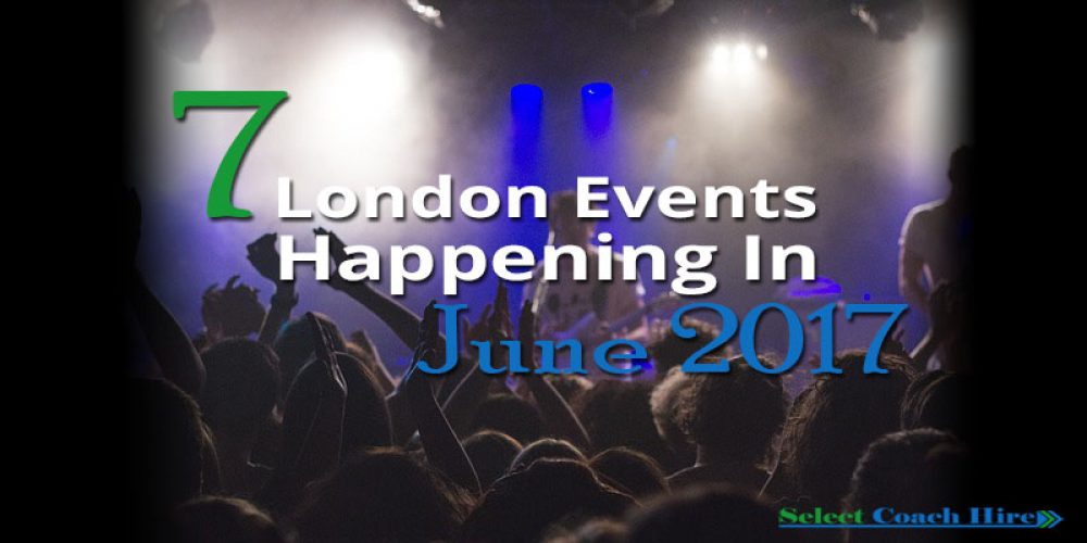 7-london-events-happening-in-june-2017-select-coach-hire